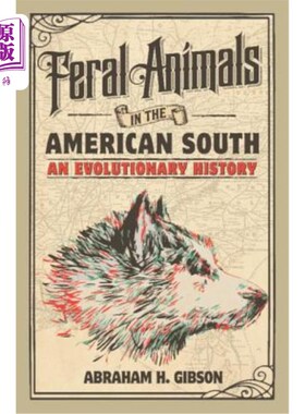 海外直订Feral Animals in the American South: An Evolutionary History 美国南部的野生动物：进化史