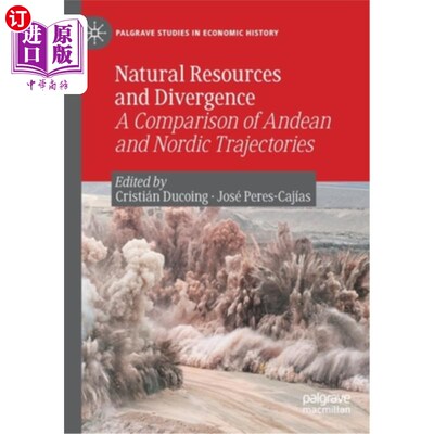 海外直订Natural Resources and Divergence: A Comparison of Andean and Nordic Trajectories 自然资源与分化:安第斯和北