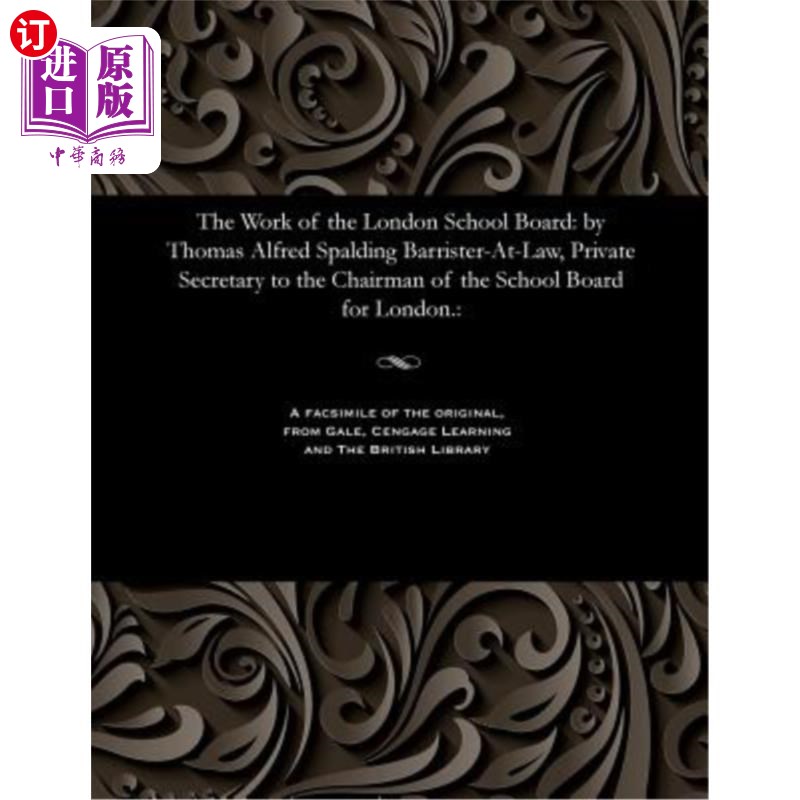 海外直订The Work of the London School Board: By Thomas Alfred Spalding Barrister-At-Law, 伦敦学校董事会的工作：托马