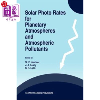 海外直订Solar Photo Rates for Planetary Atmospheres and Atmospheric Pollutants 行星大气和大气污染物的太阳照片率