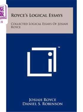海外直订Royce's Logical Essays: Collected Logical Essays of Josiah Royce 罗伊斯的逻辑论文集：约赛亚·罗伊斯的逻辑论