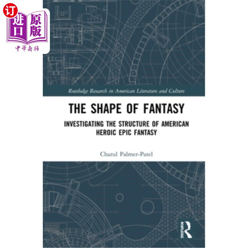 海外直订The Shape of Fantasy: Investigating the Structure of American Heroic Epic Fantas 幻想的形态:美国英雄史诗幻