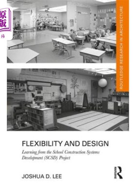 海外直订Flexibility and Design: Learning from the School Construction Systems Developmen 灵活性和设计:从学校建设系