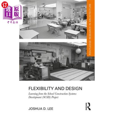海外直订Flexibility and Design: Learning from the School Construction Systems Developmen 灵活性和设计:从学校建设系