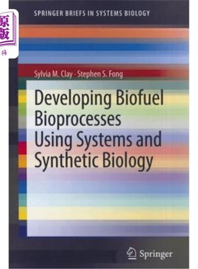 海外直订Developing Biofuel Bioprocesses Using Systems and Synthetic Biology 利用系统和合成生物学开发生物燃料生物过