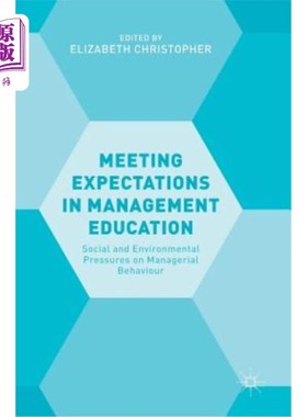 海外直订Meeting Expectations in Management Education: Social and Environmental Pressures 满足管理教育的期望：管理行为的