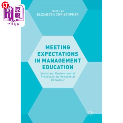 海外直订Meeting Expectations in Management Education: Social and Environmental Pressures 满足管理教育的期望：管理行为的