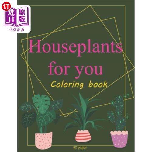 海外直订Houseplants For You: Indoor Plants Coloring Book For Adults Succulents Love & Ca 室内植物为您:室内植物着色