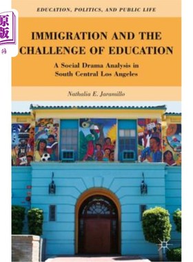 海外直订Immigration and the Challenge of Education: A Social Drama Analysis in South Cen 移民与教育的挑战:洛杉矶中