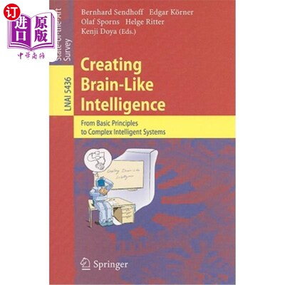 海外直订Creating Brain-Like Intelligence: From Basic Principles to Complex Intelligent S 创造类大脑智能：从基本原理