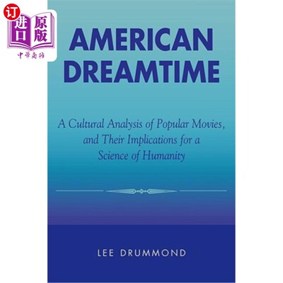 海外直订American Dreamtime: A Cultural Analysis of Popular Movies, and Their Implication 美国梦时：大众电影的文化分析及