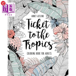 海外直订Ticket to the Tropics: Coloring book for adults 热带之旅门票:成人彩绘书