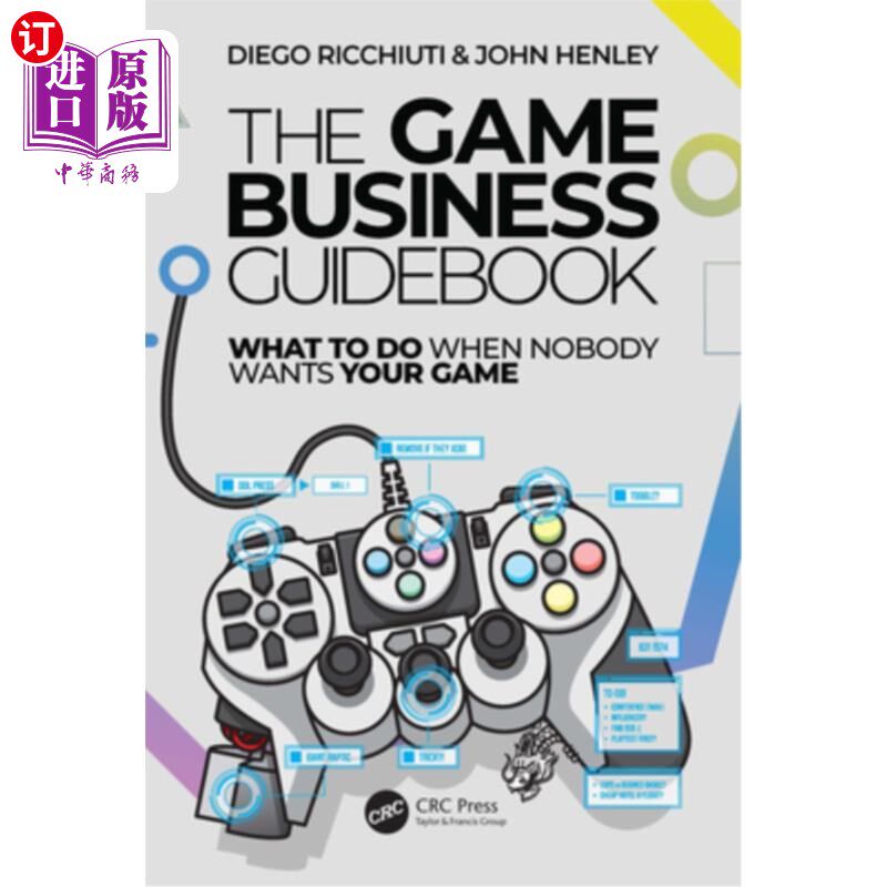 海外直订The Game Business Guidebook: What To Do When Nobody Wants Your Game 游戏商业指南：当没人想要你的游戏时该怎
