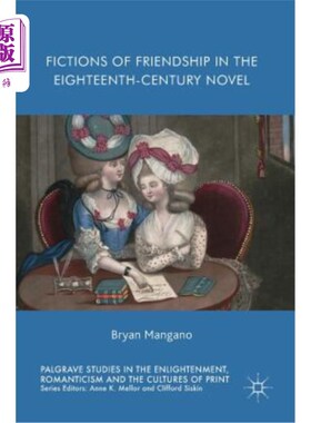海外直订Fictions of Friendship in the Eighteenth-Century Novel 十八世纪小说中的友谊小说