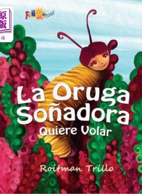 海外直订La Oruga So?adora: Quiere Volar (Caterpillar's Dream) 毛毛虫是什么?阿多拉:她想飞(卡特彼勒的梦想)