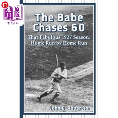 海外直订The Babe Chases 60: That Fabulous 1927 Season, Home Run by Home Run 《宝贝追60次:1927年精彩赛季，一个接一个