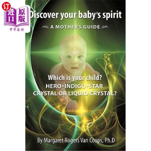 海外直订Discover Your Baby's Spirit: Is Your Child a Hero, Star, Indigo, Crystal, or Liq 发现你孩子的精神：你的孩子
