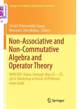 海外直订Non-Associative and Non-Commutative Algebra and Operator Theory: Nancaot, Dakar, 非结合与非交换代数与算子理