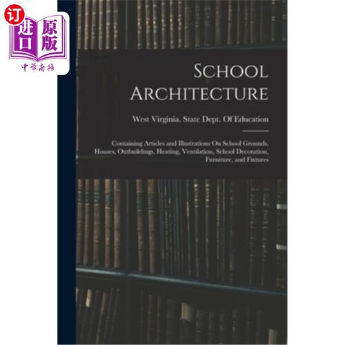 海外直订School Architecture: Containing Articles and Illustrations On School Grounds, Ho 学校建筑:包含文章和插图在