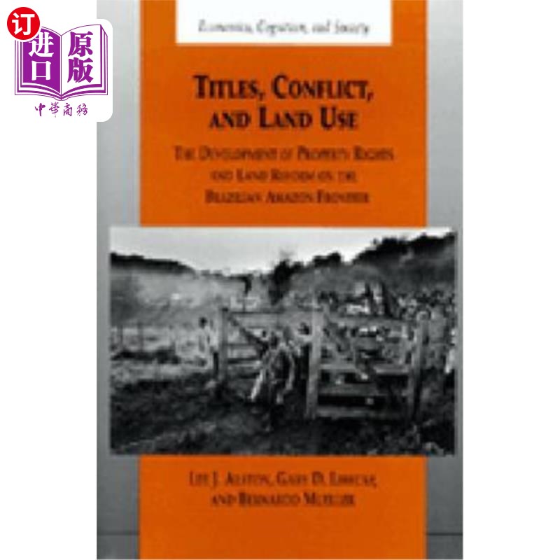 海外直订Titles, Conflict, and Land Use: The Development of Property Rights and Land Refo 标题、冲突和土地使用:巴西