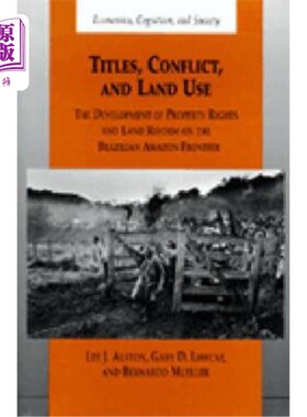 海外直订Titles, Conflict, and Land Use: The Development of Property Rights and Land Refo 标题、冲突和土地使用:巴西