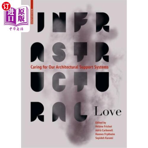 海外直订Infrastructural Love: Caring for Our Architectural Support Systems 基础设施之爱:关心我们的建筑支持系统