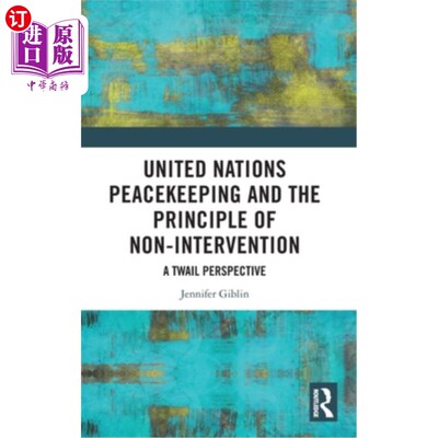 海外直订United Nations Peacekeeping and the Principle of Non-Intervention: A TWAIL Persp 联合国维持和平与不干涉原则