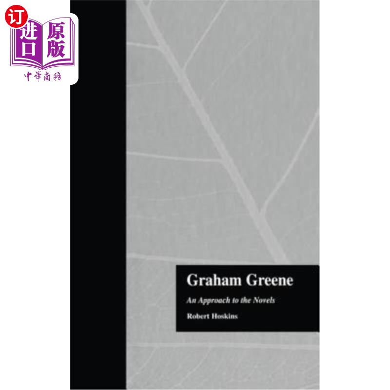 海外直订Graham Greene: An Approach to the Novels 格雷厄姆·格林:小说之路