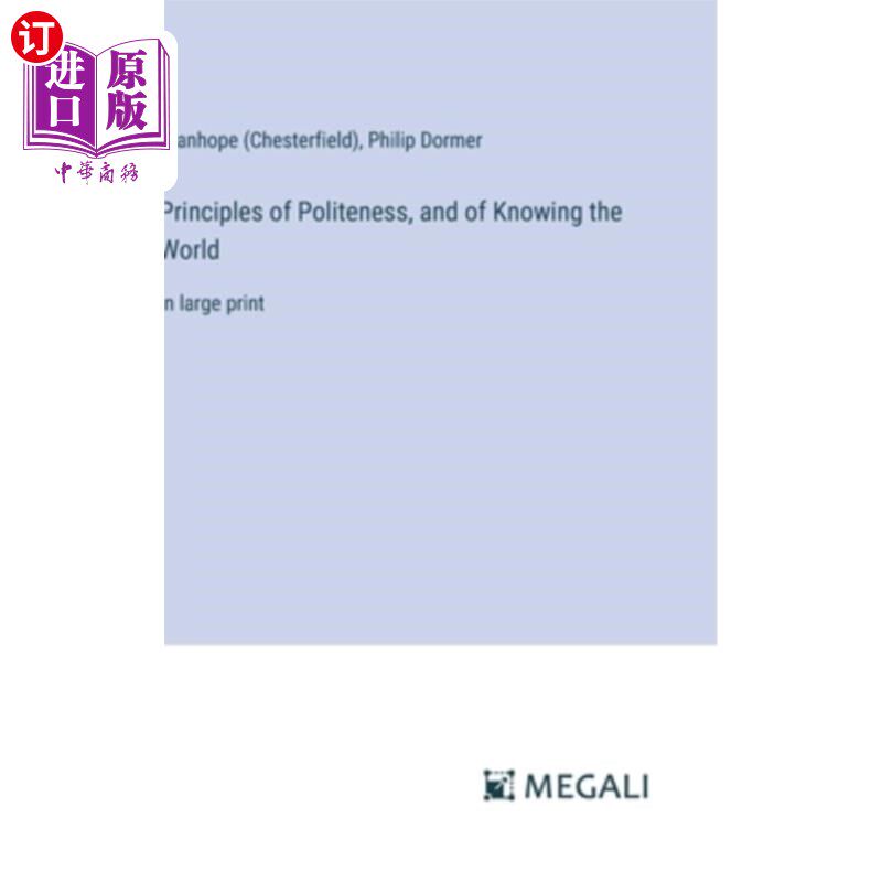 海外直订Principles of Politeness, and of Knowing the World: in large print 礼貌原则和认识世界的原则：用大字印刷