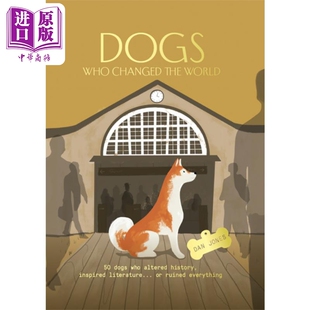 改变世界的狗 50只狗改变了历史 启发了文学或毁了一切 英文原版 Dogs Who Changed the World Dan Jones 宠物 生活【中商原?