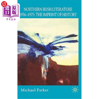 海外直订Northern Irish Literature, 1956-1975: Volume 1: The Imprint of History 北爱尔兰文学，1956-1975：第1卷：历史的印