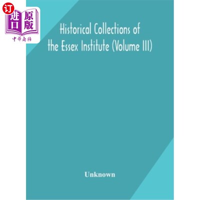 海外直订Historical Collections of the Essex Institute (Volume III) 埃塞克斯学院史料集（卷三）