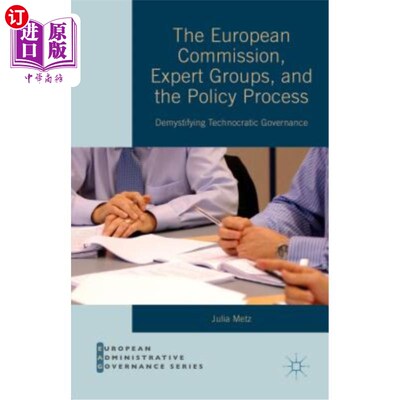 海外直订The European Commission, Expert Groups, and the Policy Process: Demystifying Tec 欧盟委员会、专家组和政策过