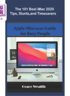 海外直订The 101 Best iMac2020 Tips, Stunts and Timesavers: Apple iMac2020 Guide for Busy 101个最佳的iMa