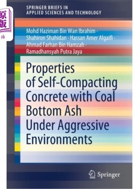 海外直订Properties of Self-Compacting Concrete with Coal Bottom Ash Under Aggressive Env 侵蚀环境下粉煤灰自密实混凝