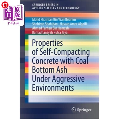 海外直订Properties of Self-Compacting Concrete with Coal Bottom Ash Under Aggressive Env 侵蚀环境下粉煤灰自密实混凝