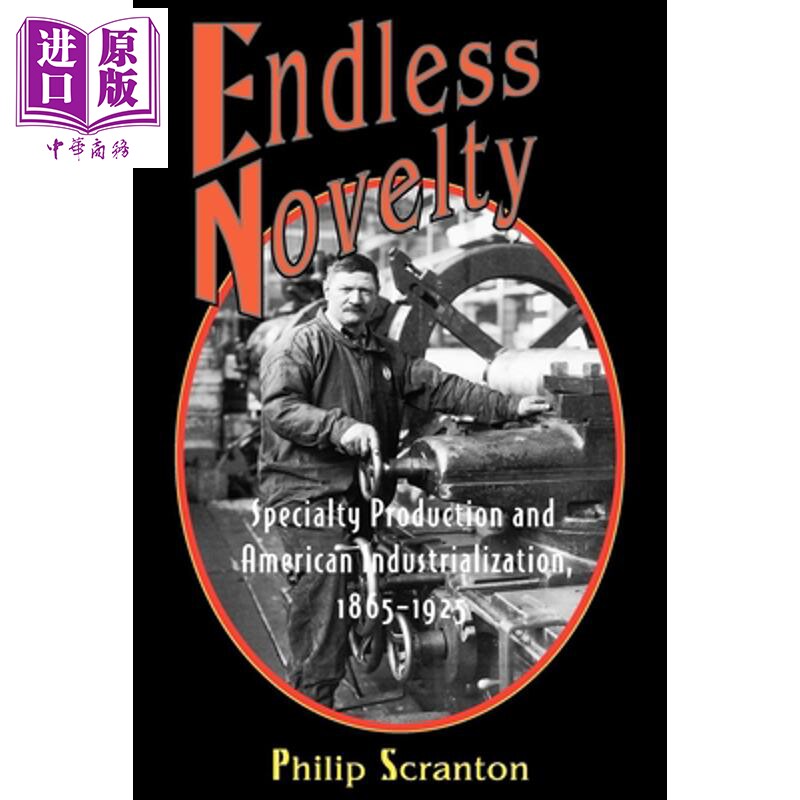 预售 无尽的新奇 Endless Novelty American Industrialization 1865-1925 英文原版 Philip Scranton【中商原版】