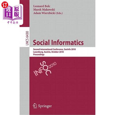 海外直订Social Informatics: Second International Conference, Socinfo 2010 Laxenburg, Aus 社会信息学：第二届国际会议
