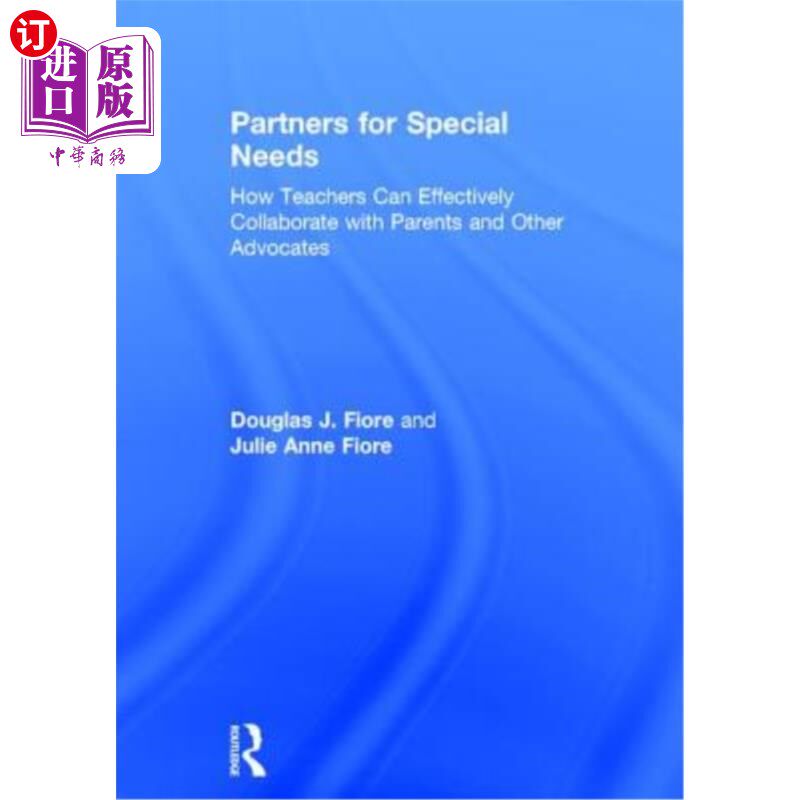 海外直订Teachers and Advocates: Partners for Special Needs 特殊需要的伙伴:教师如何有效地与家长和其他倡导者合作