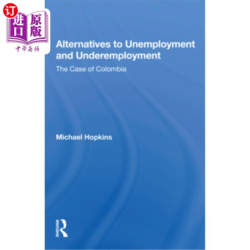 海外直订Alternatives to Unemployment and Underemployment: The Case of Colombia 失业和就业不足的替代方案:哥伦比亚的