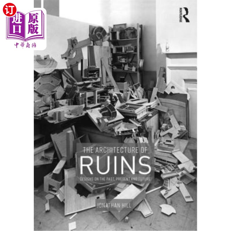 海外直订The Architecture of Ruins: Designs on the Past, Present and Future 废墟建筑:关于过去、现在和未来的设计