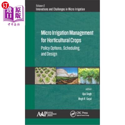 海外直订Micro Irrigation Engineering for Horticultural Crops: Policy Options, Scheduling 园艺作物微灌工程:政策选择