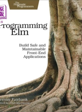 海外直订Programming ELM: Build Safe, Sane, and Maintainable Front-End Applications 编程elm：构建安全、理智和可维护