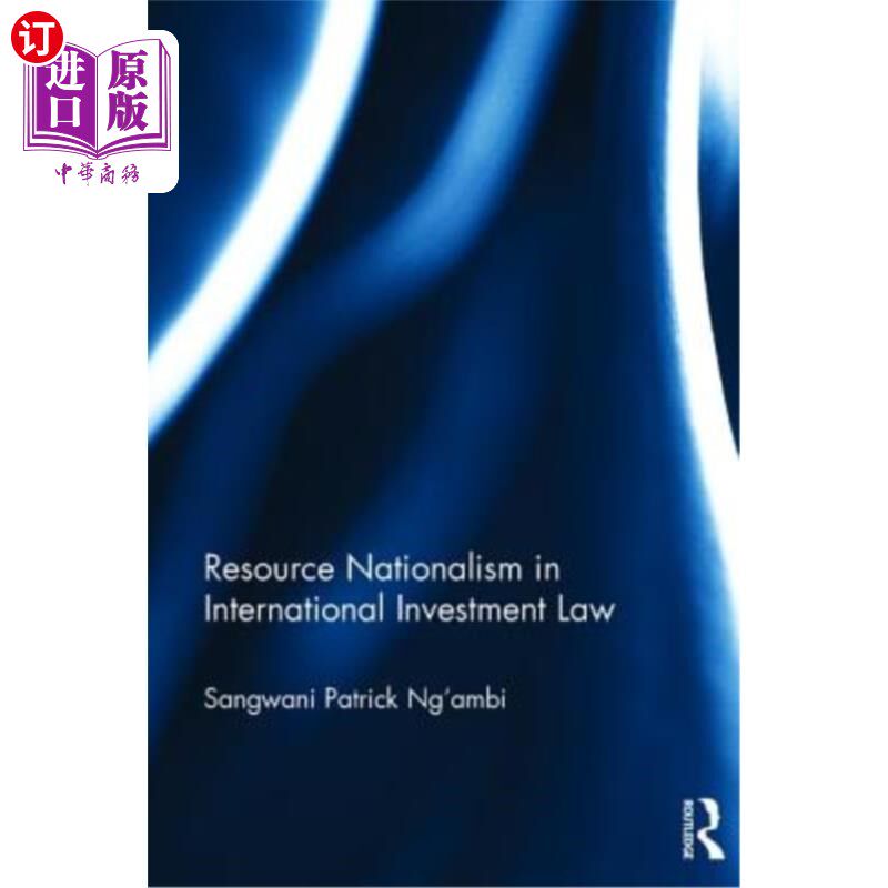 海外直订Resource Nationalism in International Investment Law 国际投资法中的资源民族主义