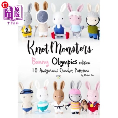 海外直订Knotmonsters: Bunny Olympics edition: 10 Amigurumi Crochet Patterns 纽结怪兽：兔子奥运版：10种阿米古鲁米钩