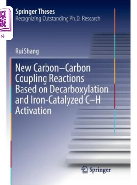 海外直订New Carbon-Carbon Coupling Reactions Based on Decarboxylation and Iron-Catalyzed 基于脱羧和铁催化C-H活化的新