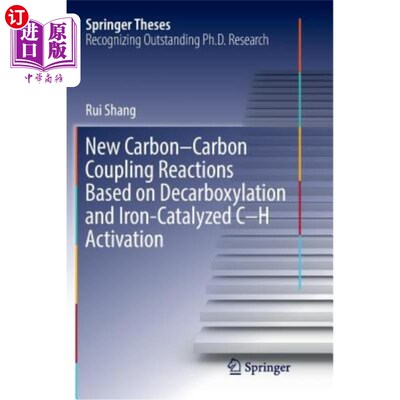 海外直订New Carbon-Carbon Coupling Reactions Based on Decarboxylation and Iron-Catalyzed 基于脱羧和铁催化C-H活化的新