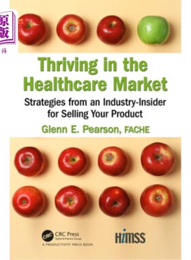海外直订Thriving in the Healthcare Market: Strategies from an Industry-Insider for Selli 在医疗保健市场蓬勃发展:来