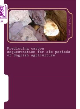 海外直订Predicting carbon sequestration for six periods of English agriculture: Using CE 预测英国农业六个时期的碳封