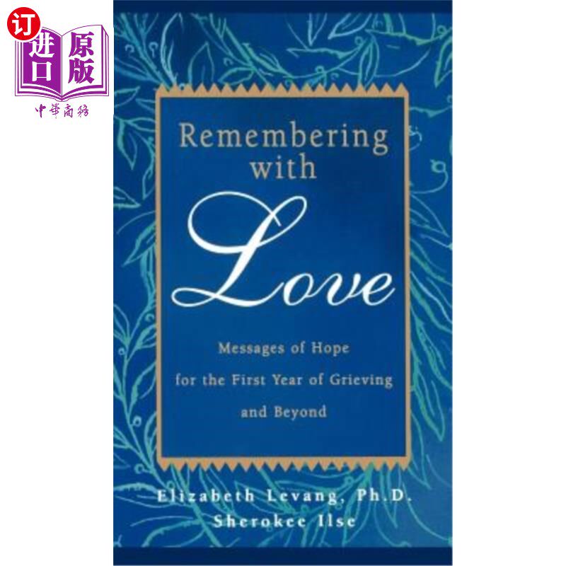 海外直订Remembering with Love: Messages of Hope for the First Year of Grieving and Beyon 用爱铭记:悲伤的第一年和以